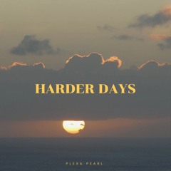 Harder Days