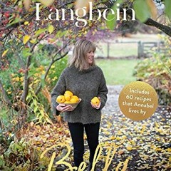 [Read] KINDLE PDF EBOOK EPUB Bella: My Life in Food by  Annabel Langbein 💏