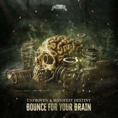 Unproven & Manifest Destiny - Bounce For Your Brain