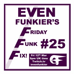 Even Funkier's Friday Funk Fix - 12th Mar 2021 (Livestream Recording)
