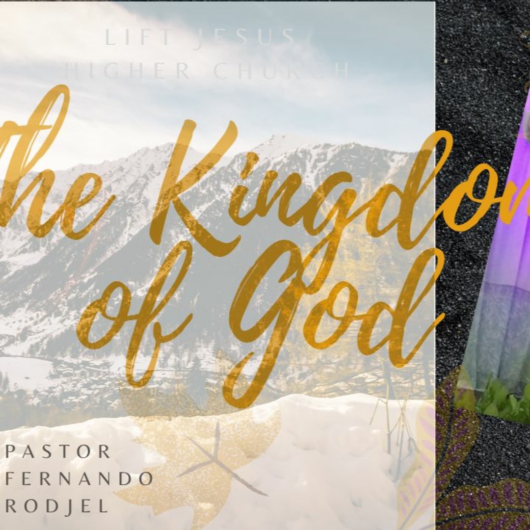 Stream Lift Jesus Higher Church - The Kingdom of God by LJHCAntipolo ...