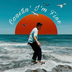 Coastin' I'm Fine