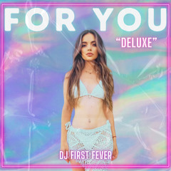 For You  (Deluxe) -Dj First Fever