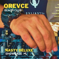 Orevce Beach Club - Nasty Deluxe Showcase