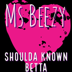 Shoulda Known Betta