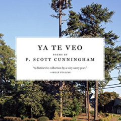 Read EBOOK 📄 Ya Te Veo: Poems (Miller Williams Poetry Prize) by  P. Scott Cunningham