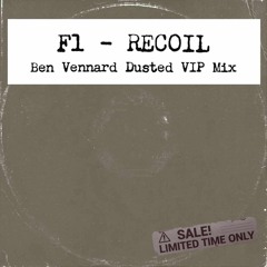 F1 - Recoil (Ben Vennard Dusted VIP Remix)