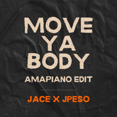 MOVE YA BODY AMAPIANO EDIT - JACE X JPESO ++FREE DOWNLOAD++