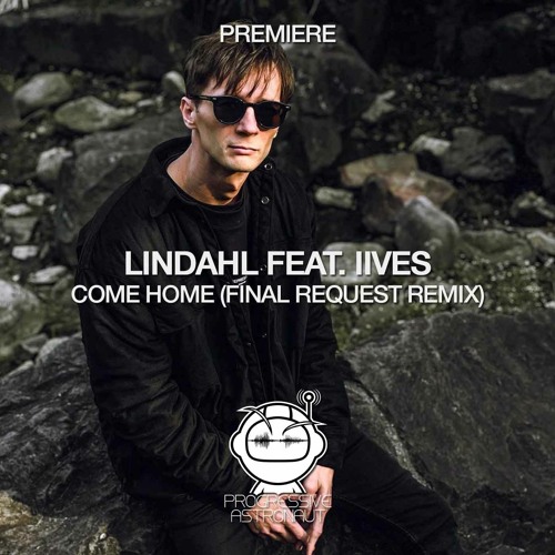 PREMIERE: Lindahl Feat. iives - Come Home (Final Request Remix) [Somatic]