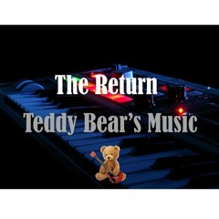 The Return - Teddy Bear's Music