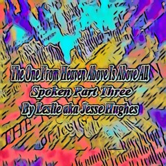 The One From Heaven Above Is Above All Spoken Part Three