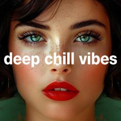 Deep Chill Vibes - Feel so Good Mix 2025