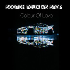 Scorch Felix Vs Snap - Colour Of Love  (Free Download)
