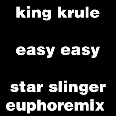 King Krule - Easy Easy (Star Slinger Euphoremix)