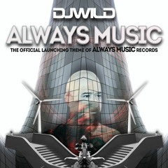 DJWILD - Always Music (Wild Club Mix) [Preview]