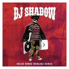 DJ Shadow - Organ Donor [Demloxx Grime Remix]