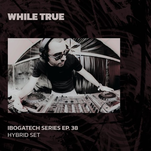 WHILE TRUE | IbogaTech Series Ep. 38 | 27/04/2024