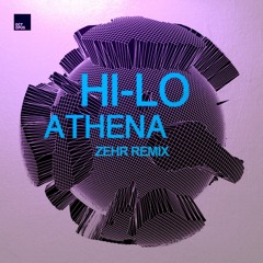 Hi-Lo - Athena (Zehr Remix)
