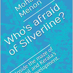 [Free] EBOOK 💗 Who's afraid of Silverline?: Inside the maze of KRail and Kerala’s de