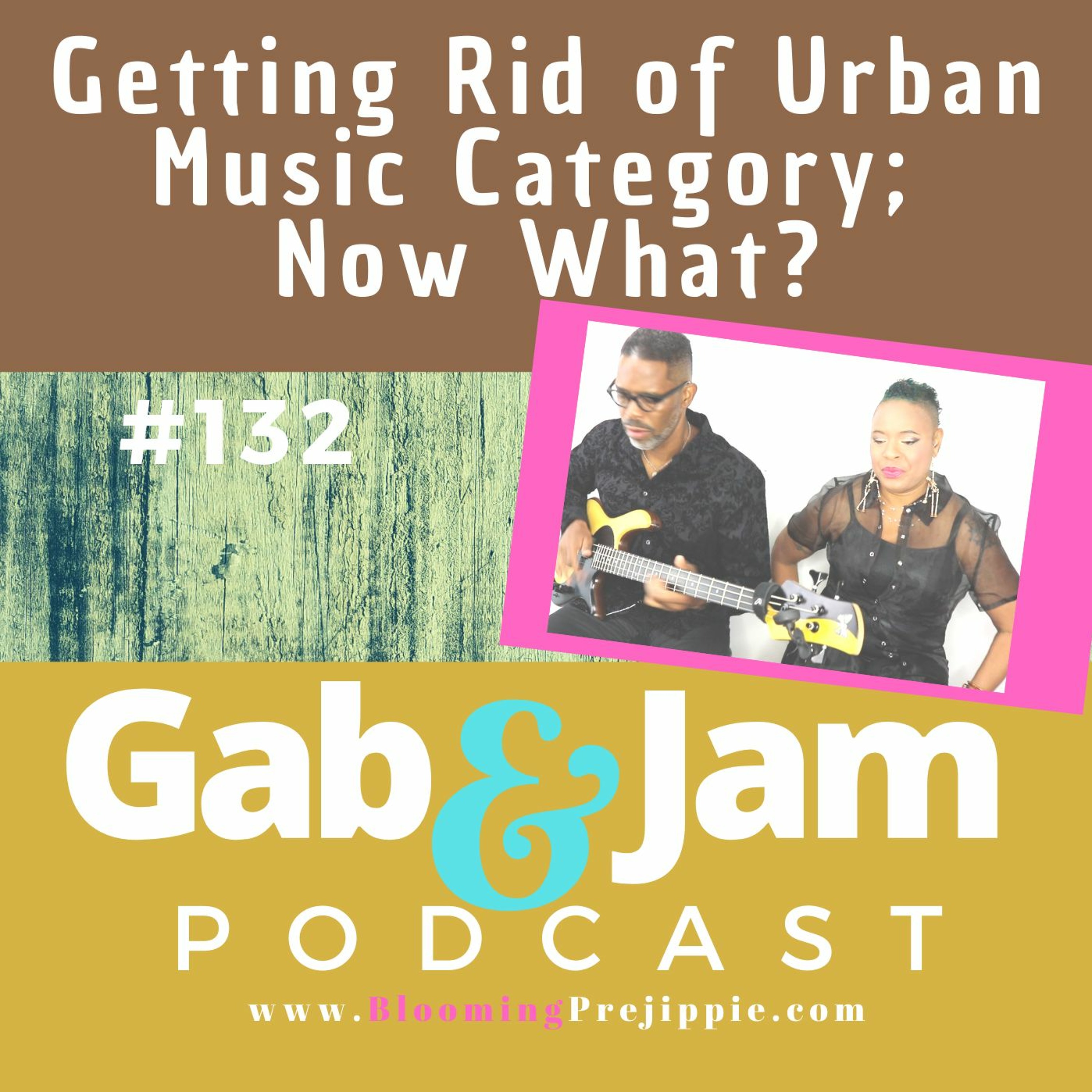 Gab & Jam Ep 132 Getting Rid Of Urban Music Category; Now What? Podcast episode artwork