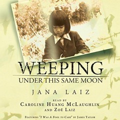 [Access] EBOOK 📒 Weeping Under This Same Moon by  Jana Laiz,Zoe Laiz,Caroline Huang