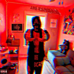 All Week (Music Video Uploaded)
