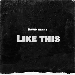 David Henry - Like This