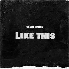 David Henry - Like This