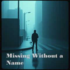 Missing Without a Name