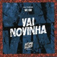 VAI NOVINHA MC GW & DJ yuzak