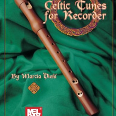 [FREE] EBOOK 📤 Mel Bay Celtic Tunes for Recorder by  Marcia Diehl EBOOK EPUB KINDLE