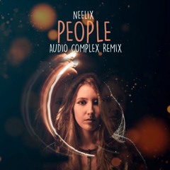 People - Neelix(Audio Complex Remix)