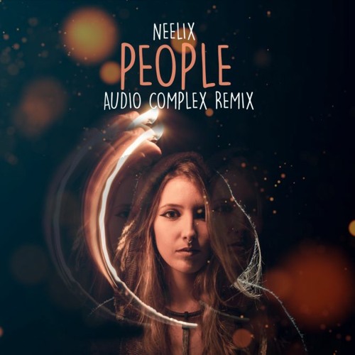 People - Neelix(Audio Complex Remix)