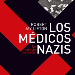 ePub/Ebook Los médicos nazis BY : Robert Jay Lifton