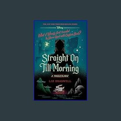 [READ EBOOK]$$ ⚡ Straight On Till Morning-A Twisted Tale Online