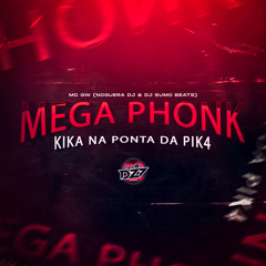 MEGA PHONK KIKA NA PONTA DA PIK4 (feat. CLUB DA DZ7)