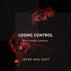 Losing Control (Jayke Mac Edit) [SKIP TO 30 SECONDS]