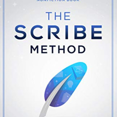 GET KINDLE 💝 The Scribe Method: The Best Way to Write and Publish Your Non-Fiction B