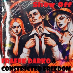 Show Off (Fraenk Darko & Constricted Freedom)
