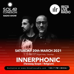 SOLAR CONEXION IBIZA LIVE RADIO SHOW With INNERPHONIC (Faraway Scope: Belgium) 20.03.21
