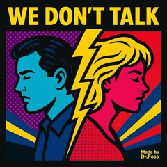 We don’t talk