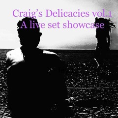 Craig's Delicacies vol.1 (a live set showcase)