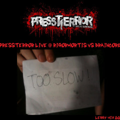 PressTerror Live @ Rigormortis vs. Braincore (2012)