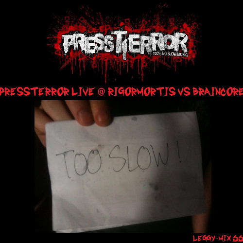 PressTerror Live @ Rigormortis vs. Braincore (2012)