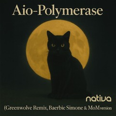 Aio - Polymerase (Greenwolve Remix - Baerbie Simone & MoM Version) [Free Download]