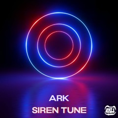 ARK - SIREN TUNE (FREE DOWNLOAD)