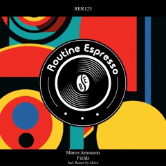PREMIERE: Marco Amoazoo - Fields (Akiva Remix) [Routine Espresso Recordings]
