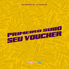 Primeiro Subo Seu Voucher