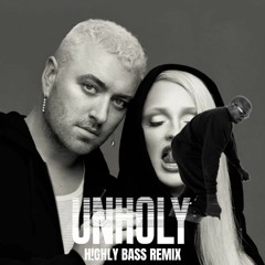 Unholy ft.Kanye West (H!GHLY BASS Remix) - Sam Smith