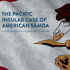 download EPUB 📰 The Pacific Insular Case of American Sāmoa: Land Rights and Law in U